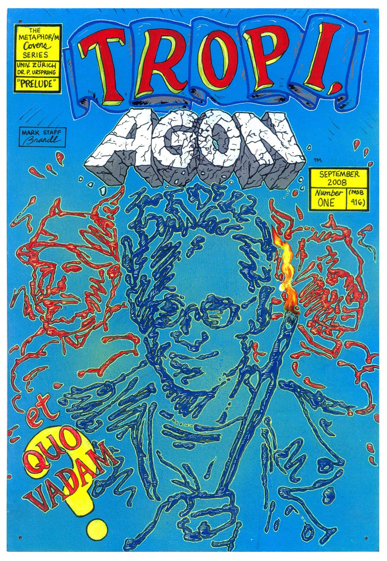 Tropi, Agon, et Quo Vadam